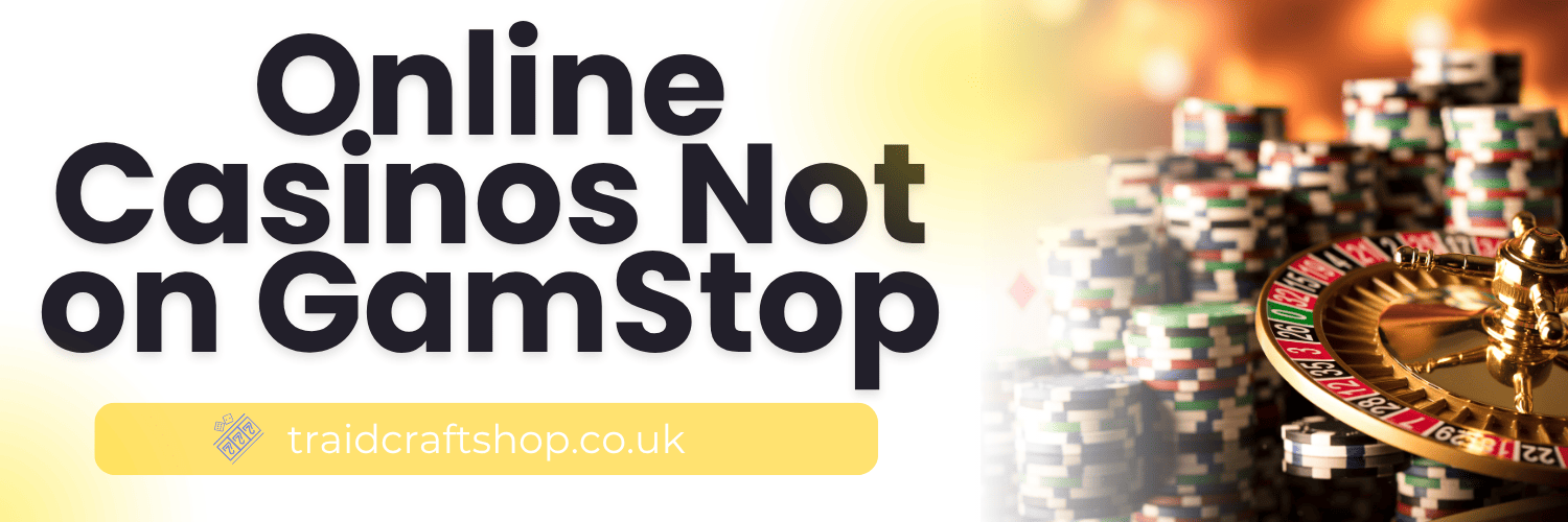 Exploring the World of Casinos Not Listed on Gamstop -1279302198